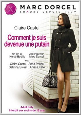 Клер Кастель: Как я стала шлюхой / Сlaire Castel: Becoming A Whore (2012) DVDRip